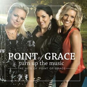 Point of Grace - Turn Up the Music: The Hits of Point of Grace  CD